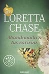 Abandonada a tus caricias by Loretta Chase