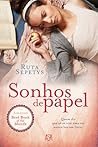 Sonhos de Papel by Ruta Sepetys