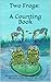 Two Frogs: A Counting Book