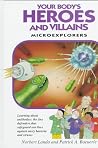 Your Body's Heroes and Villains: Microexplorers : Learning Aobut Immune Cells : The Tiny Defenders That Safeguard Our Lives Against Nasty Bacteria and Viruses (Microexplorers Series) Your Body's Heroes and Villains: Microexplorers : Learning Aobut Immune Cells : The Tiny Defenders That Safeguard Our Lives Against Nasty Bacteria and Viruses (Microexplorers Series)