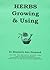 Herbs - Growing and Using (Dr Elizabeth Ann Diamond Book 4)