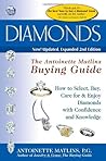 Diamonds: The Antoinette Matlins Buying Guide--how to Select, Buy, Care for & Enjoy Diamonds With Confidence And Knowledge