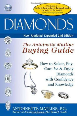 Diamonds: The Antoinette Matlins Buying Guide--how to Select, Buy, Care for & Enjoy Diamonds With Confidence And Knowledge (Paperback)