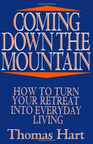 Coming Down the Mountain: How to Turn Your Retreat into Everyday Living (Paperback)