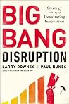 Book cover for Big Bang Disruption: Strategy in the Age of Devastating Innovation