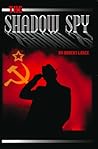 The Shadow Spy by Robert Lance
