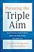 Pursuing the Triple Aim by Maureen Bisognano