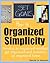 Organized Simplicity: How to develop an organized mindset, get organized and maintain an organized home