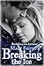 Breaking the Ice (The Ice Series #2)