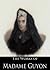 The Works of Madame Guyon: Autobiography, A Short and Easy Method of Prayer, Song of Songs of Solomon: Explanations and Reflections having Reference to ... Life (3 Books With Active Table of Contents)