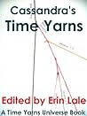 Cassandra's Time Yarns (Time Yarns Anthologies Book 1)