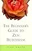 The Beginner's Guide to Zen Buddhism