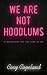 We Are Not Hoodlums
