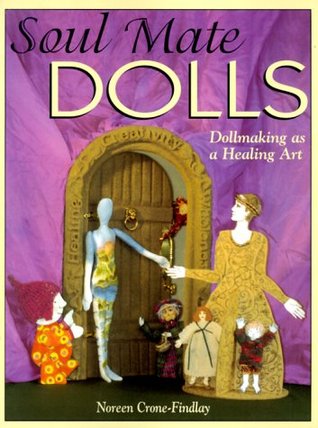 Soul Mate Dolls: Dollmaking As a Healing Art
