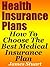 Health Insurance Plans: How To Choose The Best Medical Insurance Plan