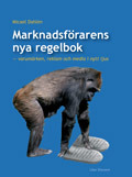 Marknadsförarens nya regelbok : varumärken, reklam och media i nytt ljus