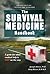 The Survival Medicine Handbook: A guide for when help is NOT on the way