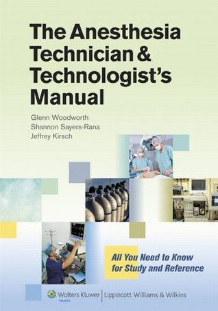 The Anesthesia Technician and Technologist's Manual: All You Need to Know for Study and Reference