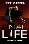 Final Life by Rose Garcia