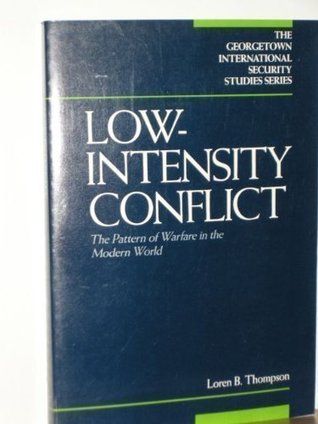 Low-Intensity Conflict: The Pattern of Warfare in the Modern World