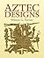 Aztec Designs by Wilson G. Turner
