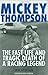 Mickey Thompson: The Fast Life and Tragic Death of a Racing Legend: The Fast Life and Mysterious Death of a Racing Legend