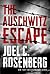 The Auschwitz Escape by Joel C. Rosenberg