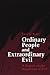 Ordinary People and Extraordinary Evil by Fred Emil Katz