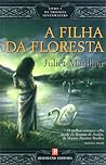 A Filha da Floresta by Juliet Marillier