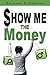 Show Me The Money