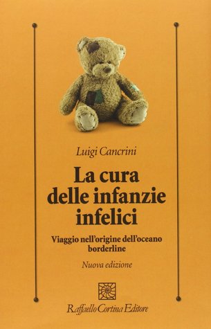La cura delle infanzie infelici: Viaggio nell'origine dell'oceano borderline (Paperback)
