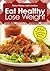 Better Homes and Gardens Eat Healthy Lose Weight 270 Great-tasting & Healthy Recipes