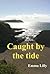 Caught by the Tide