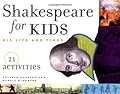 Shakespeare for Kids: His Life and Times, 21 Activities (Volume 4)