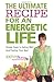 The Ultimate Recipe for an Energetic Life by Kathy Parry