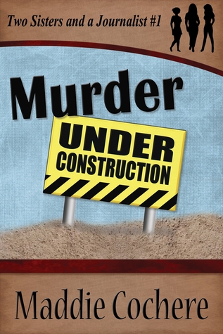 Murder Under Construction (Two Sisters and a Journalist, #1)