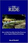The Ride: How to Ride Your Bike from San Francisco to Los Angeles Without Even Dying