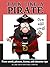 Talk Like a Pirate - Pirate Words, Phrases, History and Character Tips (Pirates Books Book 1)