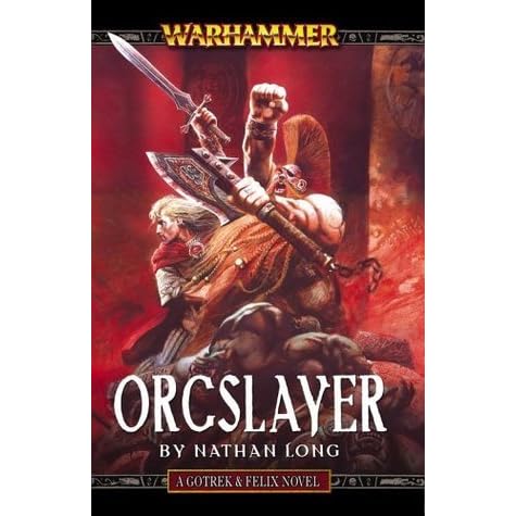 Orcslayer Gotrek Felix 8 By Nathan Long
