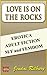 Love Is On The Rocks: Greed Turns Them Towards Sex, Lust And Erotic Love