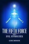 The Fifth Force - part 1 - Evil Approaches