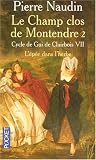Le champ clos de montendre 2 - L'épée dans l'herbe (Cycle de Gui de Clairbois, #7) Le champ clos de montendre 2 - L'épée dans l'herbe (Cycle de Gui de Clairbois, #7)