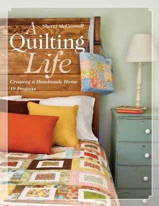 A Quilting Life: Creating a Handmade Home (Kindle Edition)
