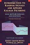Introduction to Random Signals and Applied Kalman Filtering, 3rd Edition (Book only) Introduction to Random Signals and Applied Kalman Filtering, 3rd Edition (Book only)