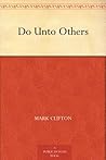 Do Unto Others Do Unto Others