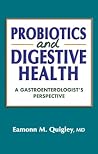 Probiotics and Digestive Health: A Gastroenterologist’s Perspective Probiotics and Digestive Health: A Gastroenterologist’s Perspective