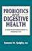 Probiotics and Digestive Health: A Gastroenterologist’s Perspective