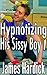 Hypnotizing His Sissy Boy 1 (Mind Control, Gay, Cross-Dressing)