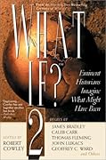 What If? 2: Eminent Historians Imagine What Might Have Been