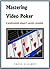 Mastering Video Poker - A professional player's secrets revealed by David E. Ulmer
